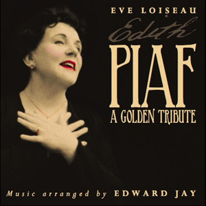 Eve Loiseau - Edith Piaf - A Golden Tribute