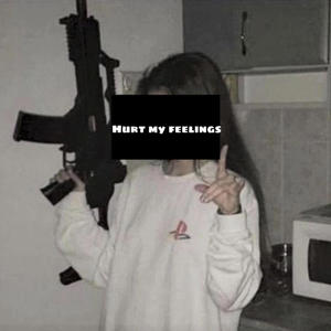 Hurtmyfeelings (Explicit)