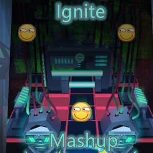 Ignite (Vocal Mashup)