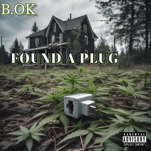 Found A Plug (feat. Bond$ & BGreedy NoMore) [Explicit]