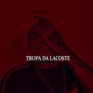 TROPA DA LACOSTE (Explicit)