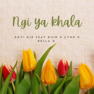 Ngi ya khala (feat. Kuin, Lynn & Della D)