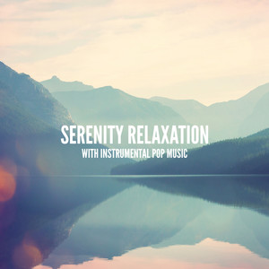 Serenity Relaxation with Instrumental Pop Music