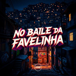 No Baile Da Favelinha (Explicit)