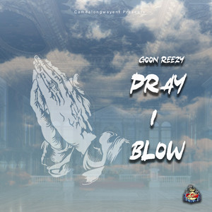 Pray I Blow (Explicit)