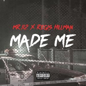 Made Me (feat. Regis Hillman) (Explicit)