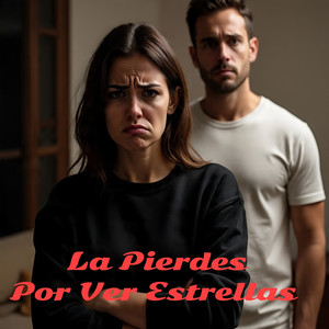 La Pierdes Por Ver Estrellas (Explicit)