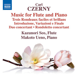 Czerny, C.: Flute and Piano Music - 3 Rondeaux Faciles Et Brillans / Introduction, Variations and Finale / Duo Concertant (Kazunori Seo, Makoto Ueno)