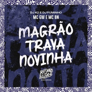 Magrão Trava Novinha (Explicit)