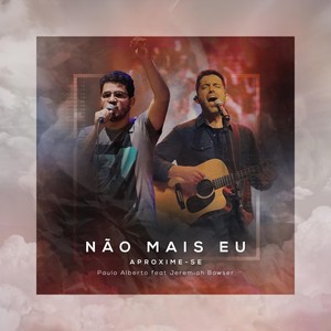 Não Mais Eu(feat. Jeremiah Bowser)