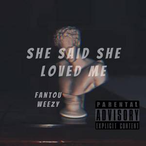 She said she loved me (feat.weezy)