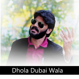 Dhola Dubai Wala