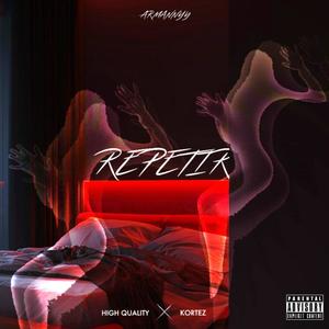 REPETIR (feat. Kortez & High Quality)