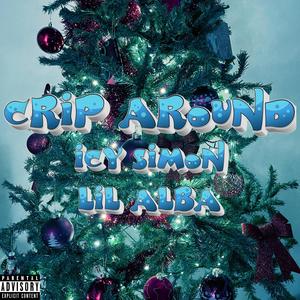Crip Around(feat. Lil Alba) (Explicit)
