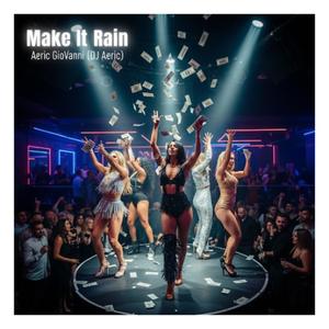 MAKE IT RAIN (feat. Aeric Giovanni) (2026 New Version)