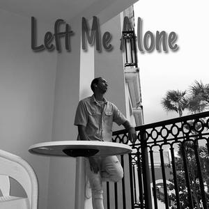 Left Me Alone (Explicit)