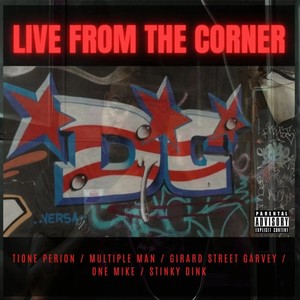 Live From The Corner (feat. Multiple man, Girard street garvey, One Mike & Stinky Dink) [Explicit]