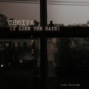 Choiva (I Like the Rain)