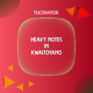 Heavy notes in kwaitoyano