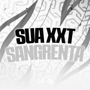 Sua Xxt Sangrenta (Explicit)