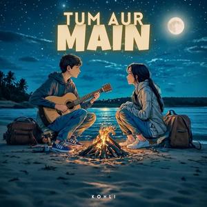 Tum Aur Main