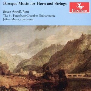 Baroque Music for Horn and Strings - FORSTER, C. / TELEMANN, G.P. / FICK, P.J. / QUANTZ, J.J. / PEZOLD, C. / GRAUN, C.H. (Atwell)
