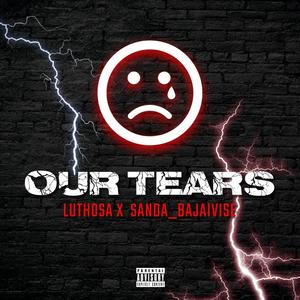 Our Tears (feat. Sanda Bajaivise)