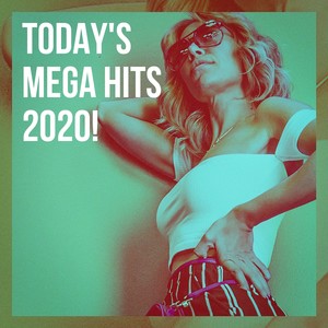 Today's Mega Hits 2020!