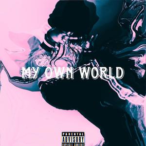 My own world (Explicit)