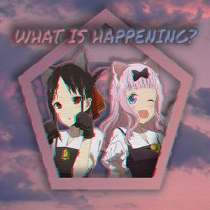 What Is Happening? (Explicit)