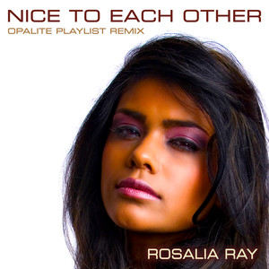 Nice to Each Other-Rosalia Ray