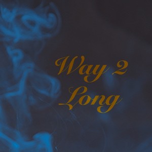 Way 2 Long (Explicit)