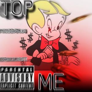 Top me (feat. Ttdalilisuee) (Explicit)