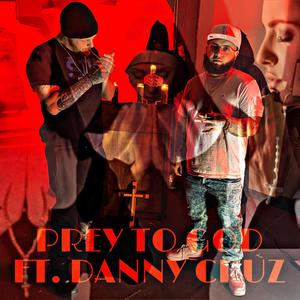 Pray To God (feat. Danny Cruz) [Explicit]