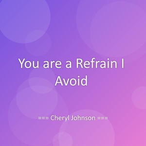 You are a Refrain I Avoid