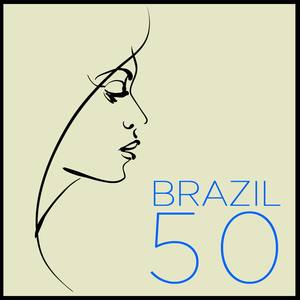 Brazil 50: The Very Best Bossa Nova, Samba & Música Popular Brasileira Classics by Joao Donato, Joyc