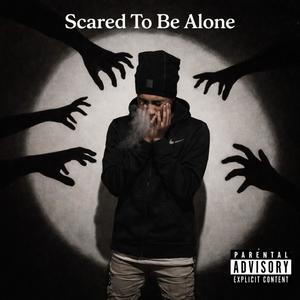 scared to be alone (Explicit)