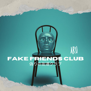 Fake Friends Club（偽りの友達クラブ）