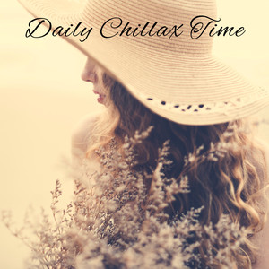 Daily Chillax Time – Deeply Relaxing Electronic Sounds, Deep Dive, Ambient Chillout, Moment for You, Calm, Slow Heart Beat, Oasis, Self-Care