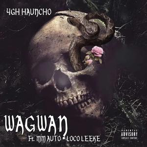 WAGWAN (feat. 4GH Hauncho & Loco leeke) [Explicit]