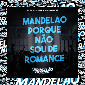 Mandelao Porque Não Sou de Romance (Explicit)