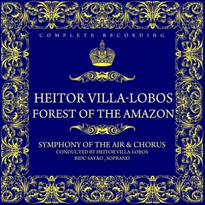 Heitor Villa-Lobos: Forest of the Amazon