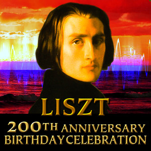 Liszt: 200th Anniversary Birthday Celebration