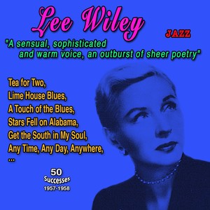 Lee Wiley " A sensuals, sophisticated and warm voice, an ouburst of sheer poetry" (50 Successes - 1957-1958)