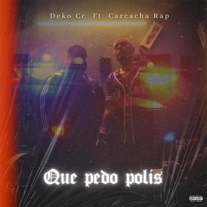 Que Pedo Polis (feat. Carcacha Rap) (Explicit)