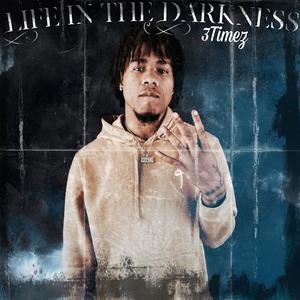 Life In The Darkness (Explicit)