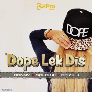 Dope Lek Dis(feat. Solokai & Drizilik)