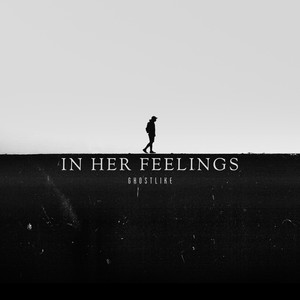 IN HER FEELINGS