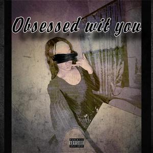 Obssesed wit you (Explicit)