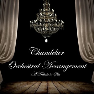 Chandelier (Orchestral Arrangement)